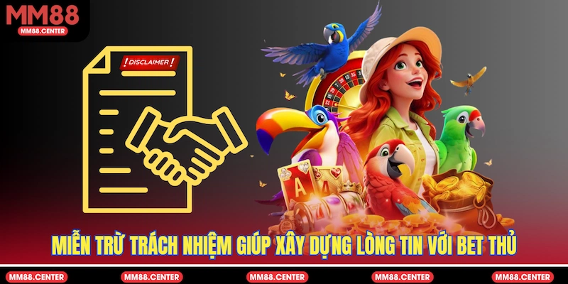 Miễn trừ trách nhiệm giúp xây dựng lòng tin với bet thủ