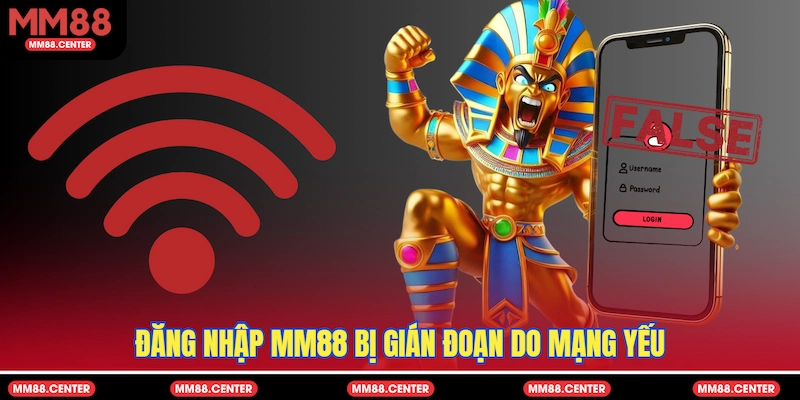 Đăng nhập MM88 bị gián đoạn do mạng yếu